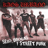 CD KAOS URBANO "SEXO, DROGAS Y STREET PUNK"
