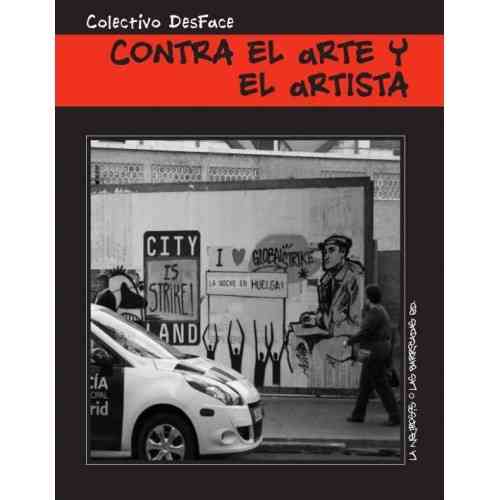 LIBRO CONTRA EL ARTE Y EL ARTISTA (COLECTIVO DESFACE)