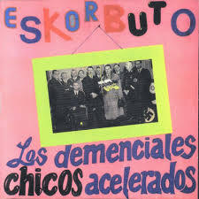 LP ESKORBUTO "LOS DEMENCIALES CHICOS ACELERADOS" (DOBLE VINILO)