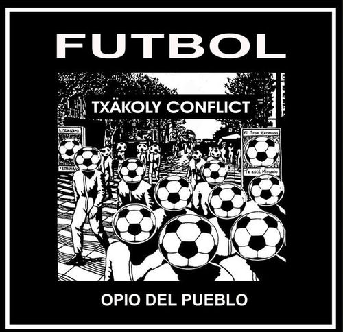 EP TXAKOLY CONFLICT "FUTBOL OPIO DEL PUEBLO"