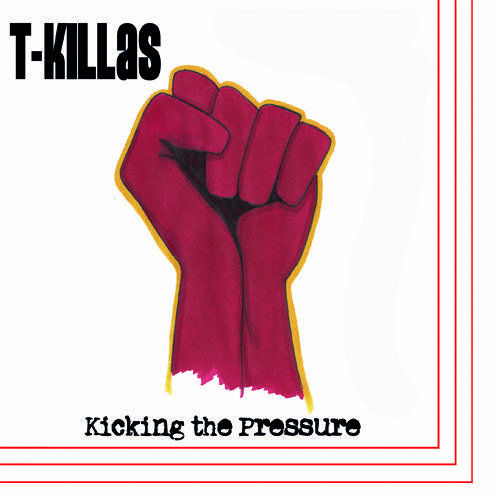 EP T-KILLAS "KICKING THE PRESSURE"