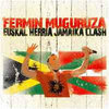 CD FERMIN MUGURUZA - EUKAL HERRIA JAMIKA CLASH