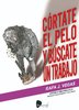 LIBRO CORTATE EL PELO Y BUSCATE UN TRABAJO - RAFA J. VEGAS