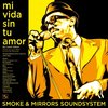 EP SMOKE & MIRRORS SOUNDSYSTEM - MI VIDA SIN TU AMOR / I'AM A MAN - 7 PULGADAS
